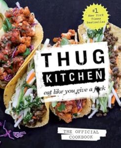 Thug Kitchen: The Official Cookbook" by Thug Kitchen