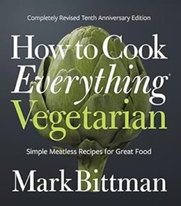 How to Cook Everything Vegetarian" Mark Bittman